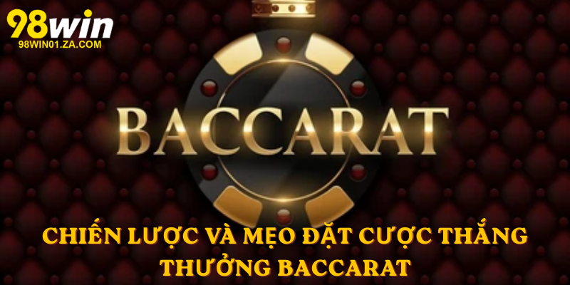 Chiến lược và mẹo đặt cược thắng thưởng Baccarat