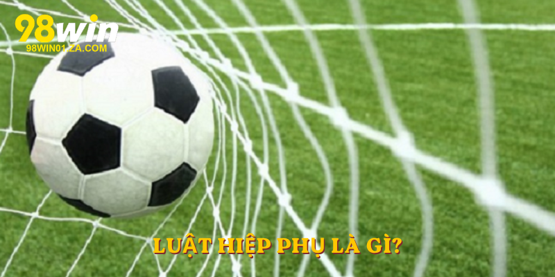 Luật Hiệp Phụ là gì?