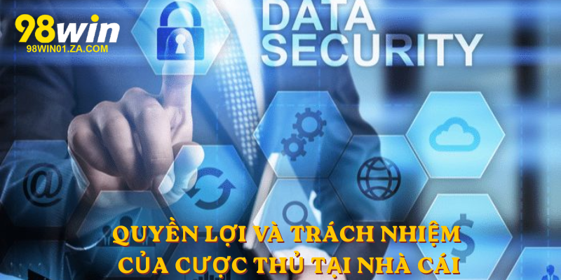 Quyền lợi và trách nhiệm của cược thủ tại nhà cái