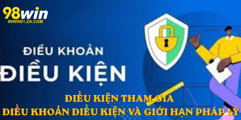 Điều kiện tham gia Điều Khoản Điều Kiện và giới hạn pháp lý
