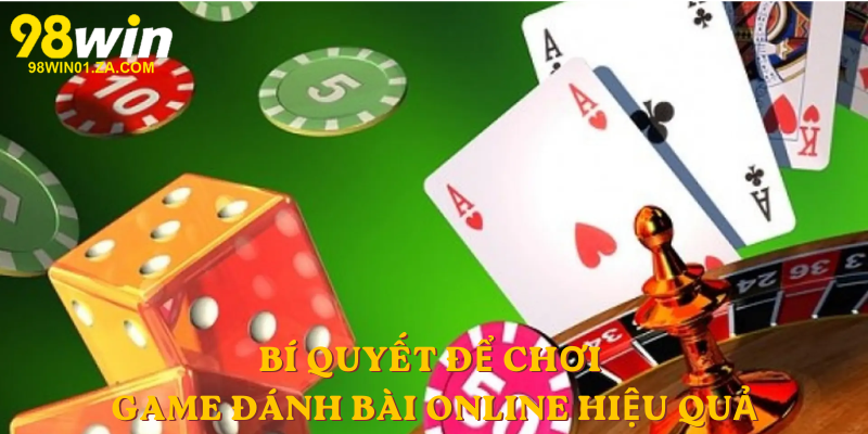 Bí quyết để chơi game đánh bài online hiệu quả