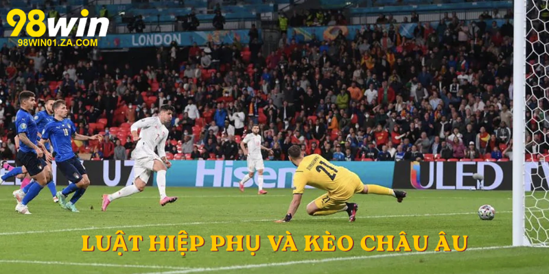 Luật Hiệp Phụ và kèo châu âu