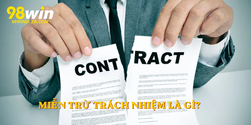 Miễn Trừ Trách Nhiệm là gì?