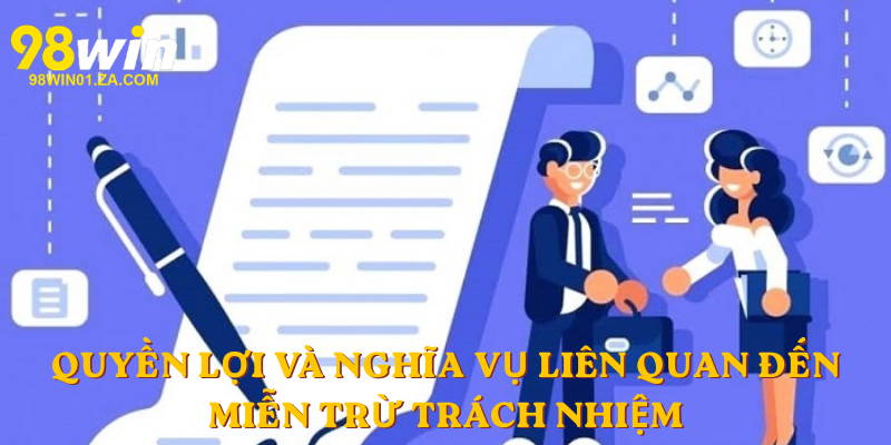 Quyền lợi và nghĩa vụ liên quan đến miễn trừ trách nhiệm