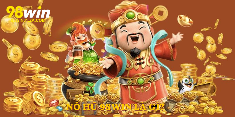 Nổ Hũ 98win là gì?