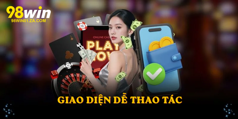 Giao diện dễ thao tác