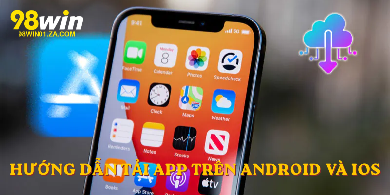 Hướng dẫn anh em tải APP trên Android và iOS