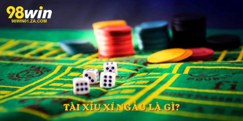 Tài xỉu xí ngầu là gì?